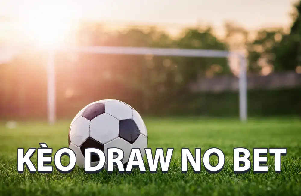 Kèo Draw no bet có ý nghĩa gì? Phương pháp đọc kèo hiệu quả nhất trên nhà cái Five88