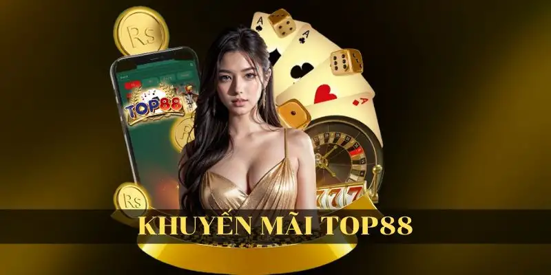 Khuyến Mãi Top88 - Cơ Hội Hấp Dẫn Nhất Dành Cho Game Thủ 13 Khuyến Mãi Top88 – Cơ Hội Hấp Dẫn Nhất Dành Cho Game Thủ