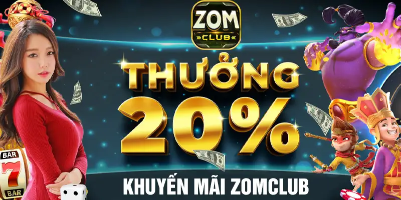 Khuyến Mãi Zomclub - Cơ Hội Vàng Cho Game Thủ Đổi Vận May 14 Khuyến Mãi Zomclub – Cơ Hội Vàng Cho Game Thủ Đổi Vận May
