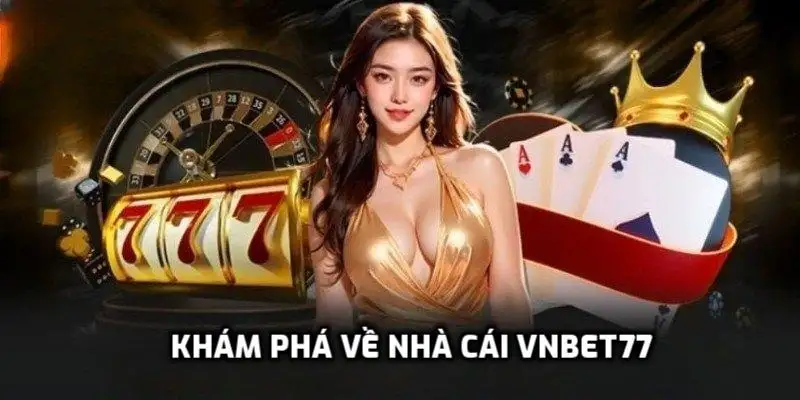 Nhà cái Vnbet77 – Sân chơi cá cược đỉnh cao bảo mật hàng đầu